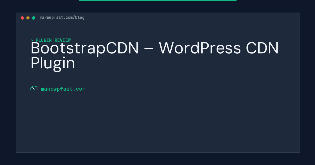 BootstrapCDN – WordPress CDN Plugin - MakeWPFast