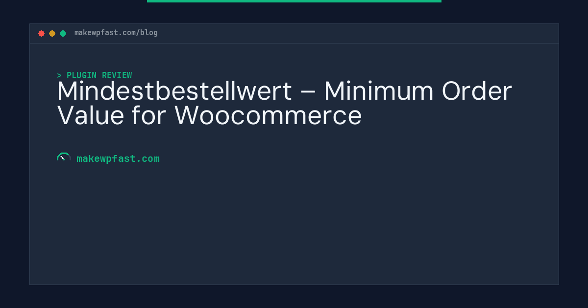 Mindestbestellwert – Minimum Order Value for Woocommerce - MakeWPFast