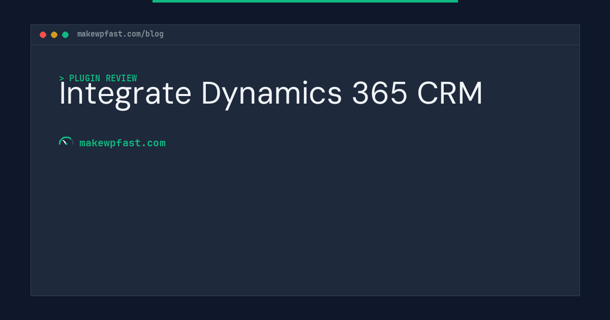 Integrate Dynamics 365 CRM - MakeWPFast