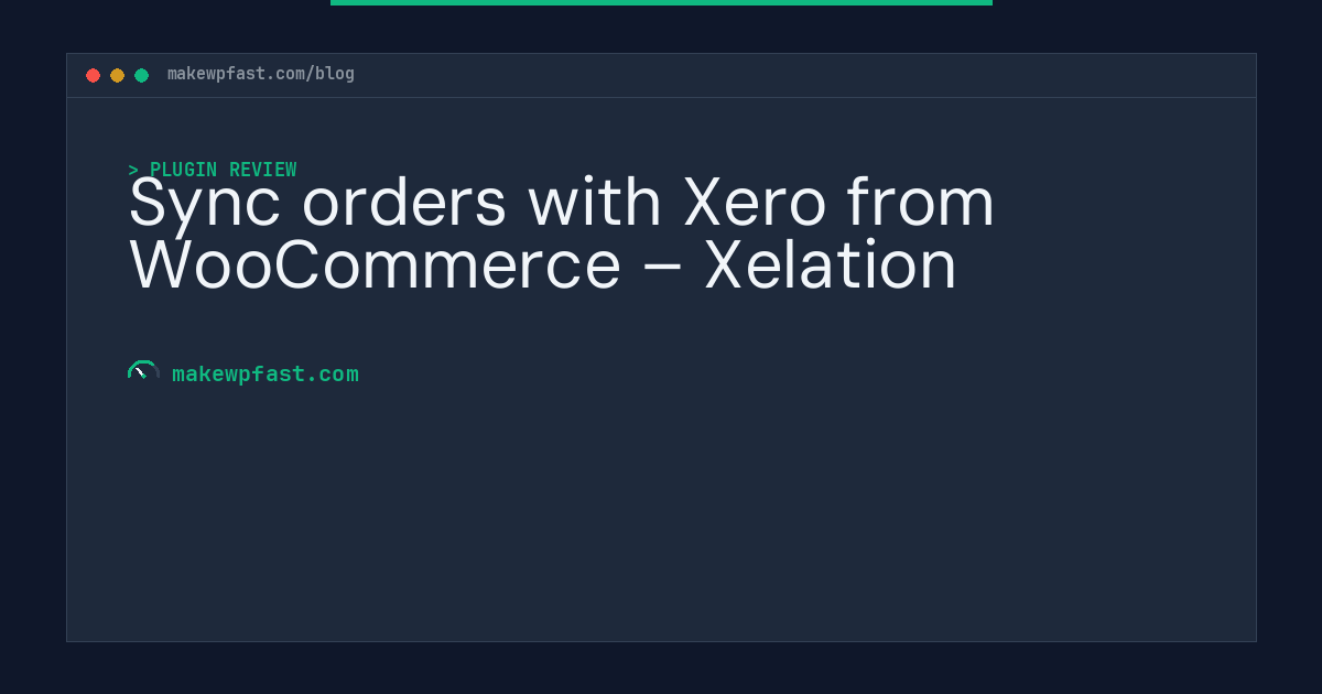 Sync orders with Xero from WooCommerce – Xelation - MakeWPFast