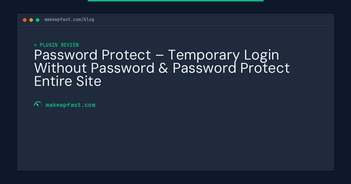 Password Protect – Temporary Login Without Password & Password Protect Entire Site - MakeWPFast