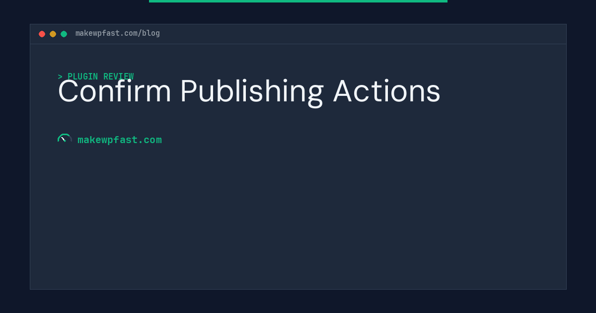 Confirm Publishing Actions - MakeWPFast