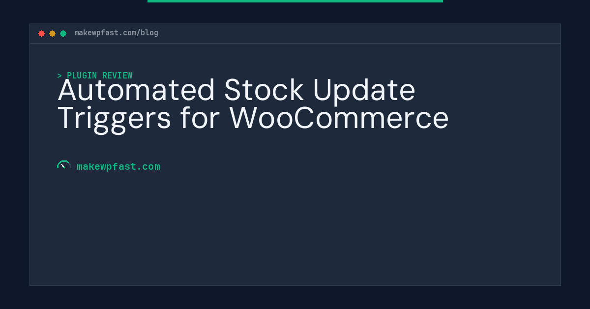 Automated Stock Update Triggers for WooCommerce - MakeWPFast