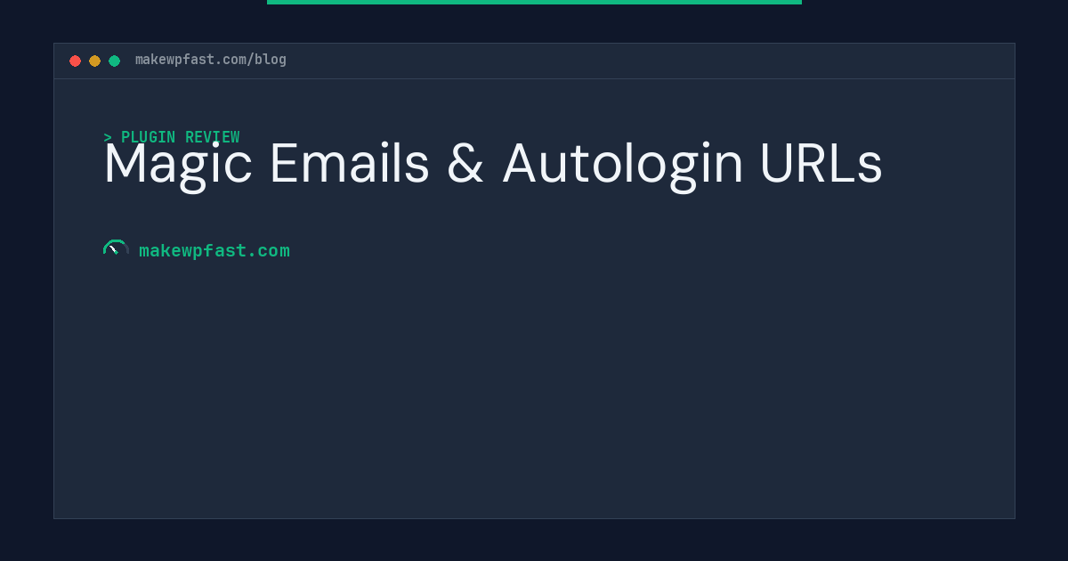 Magic Emails & Autologin URLs - MakeWPFast