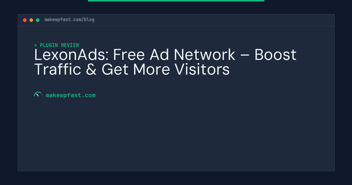 LexonAds: Free Ad Network – Boost Traffic & Get More Visitors - MakeWPFast