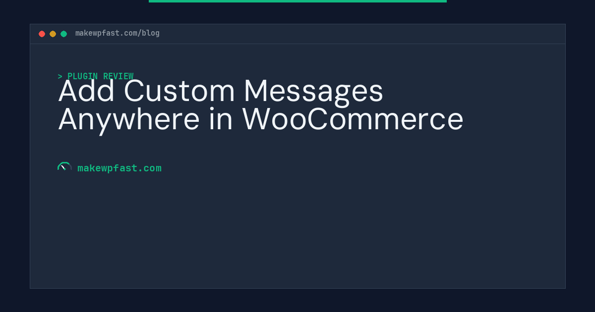 Add Custom Messages Anywhere in WooCommerce - MakeWPFast
