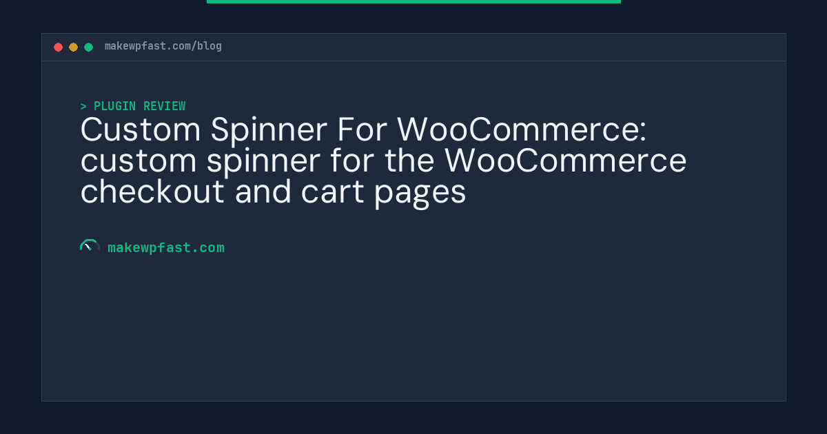 Custom Spinner For WooCommerce: custom spinner for the WooCommerce checkout and cart pages - MakeWPFast
