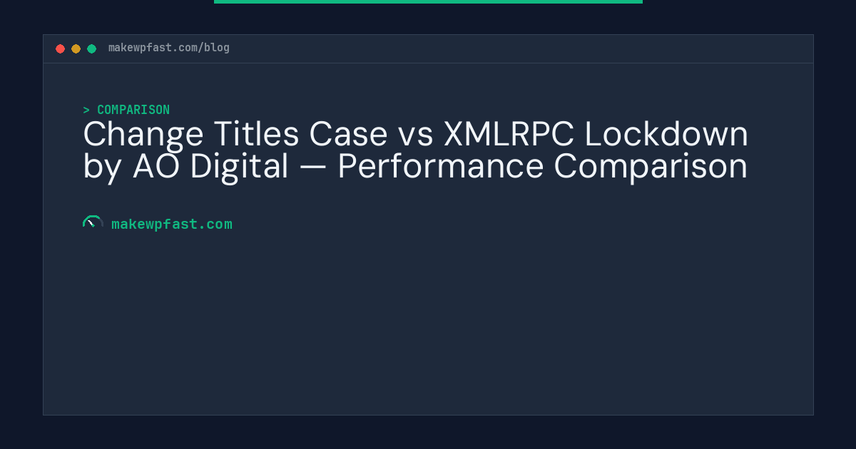 Change Titles Case vs XMLRPC Lockdown by AO Digital — Performance Comparison - MakeWPFast
