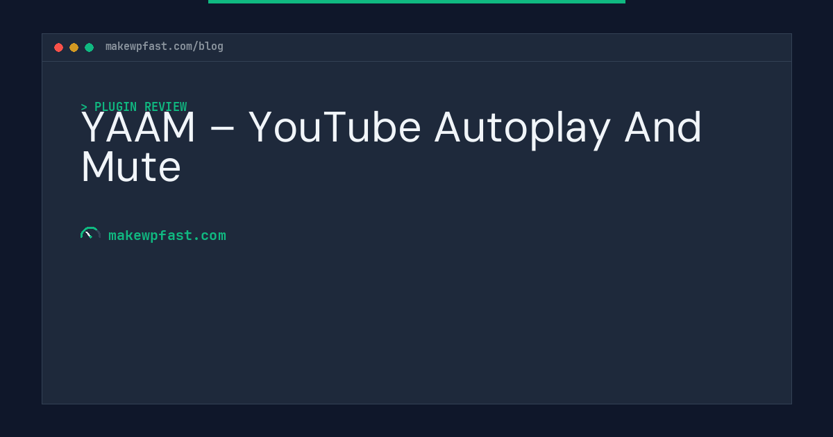 YAAM – YouTube Autoplay And Mute - MakeWPFast