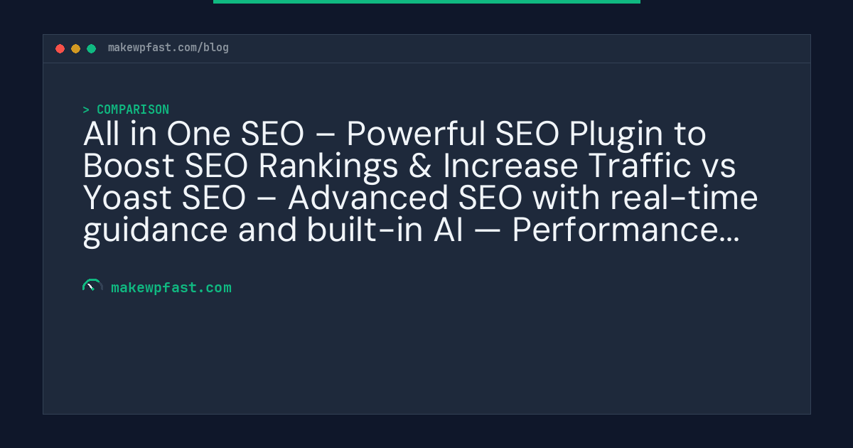 All in One SEO – Powerful SEO Plugin to Boost SEO Rankings & Increase Traffic vs Yoast SEO – Advanced SEO with real-time guidance and built-in AI — Performance Comparison - MakeWPFast