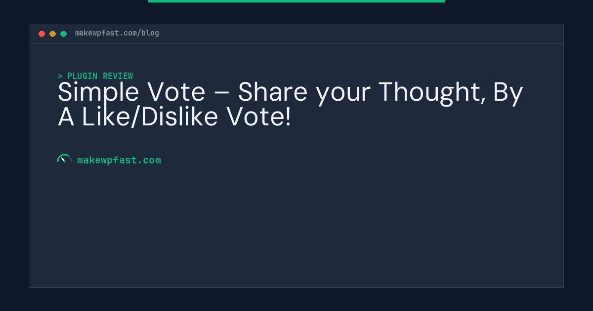 Simple Vote – Share your Thought, By A Like/Dislike Vote! - MakeWPFast