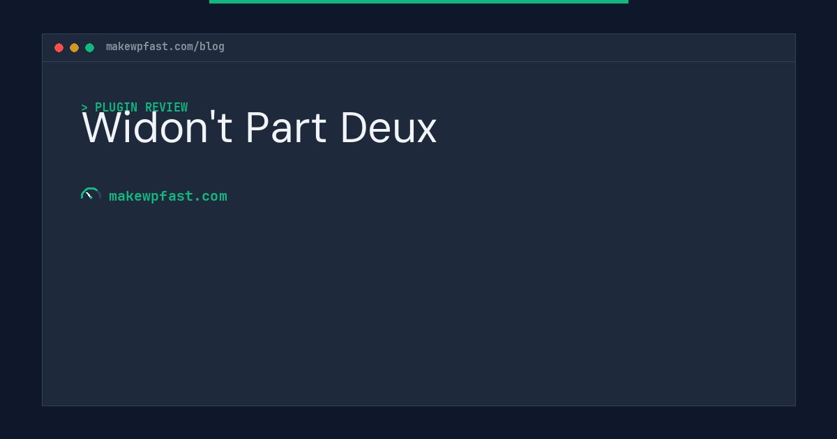 Widon't Part Deux - MakeWPFast