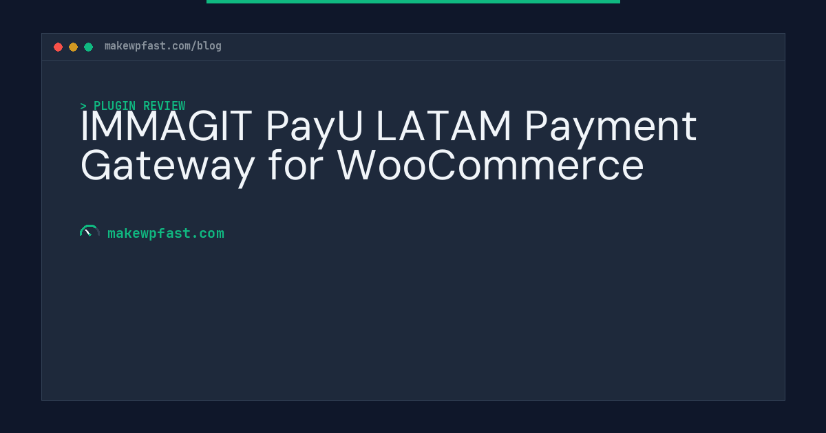 IMMAGIT PayU LATAM Payment Gateway for WooCommerce - MakeWPFast