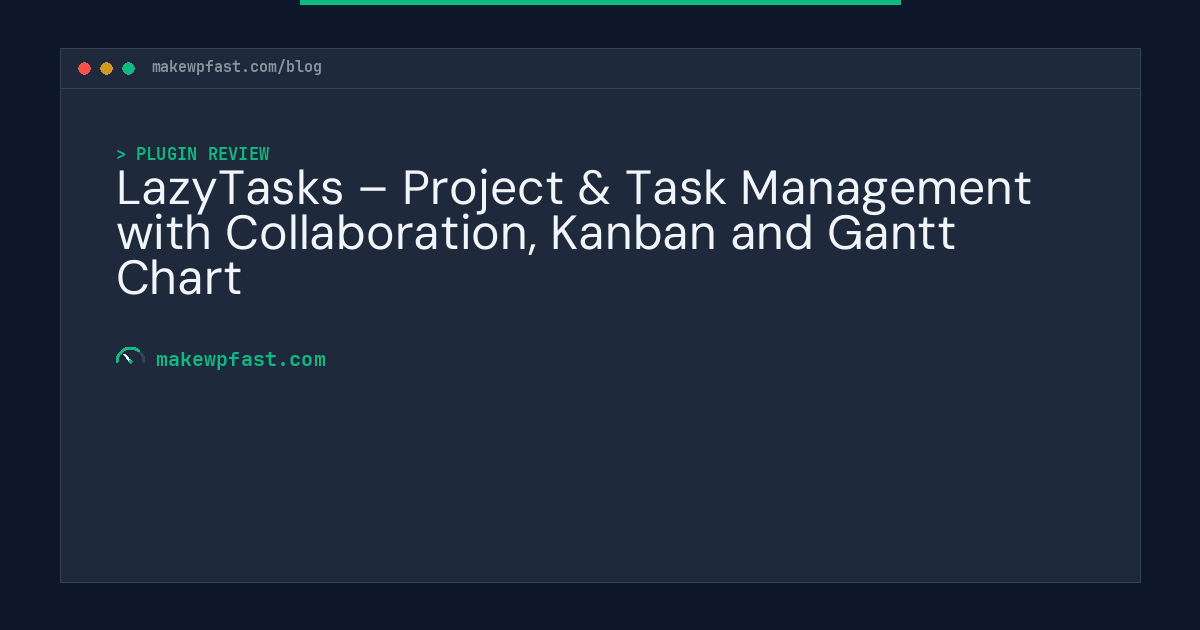 LazyTasks – Project & Task Management with Collaboration, Kanban and Gantt Chart - MakeWPFast