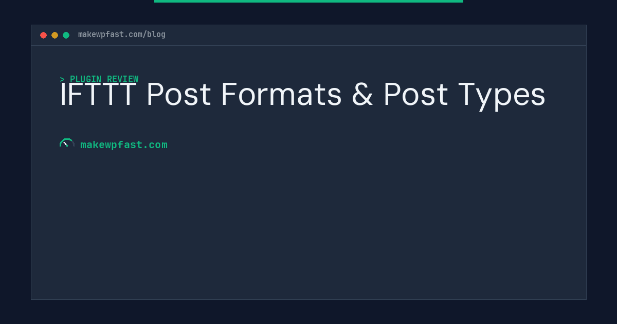 IFTTT Post Formats & Post Types - MakeWPFast