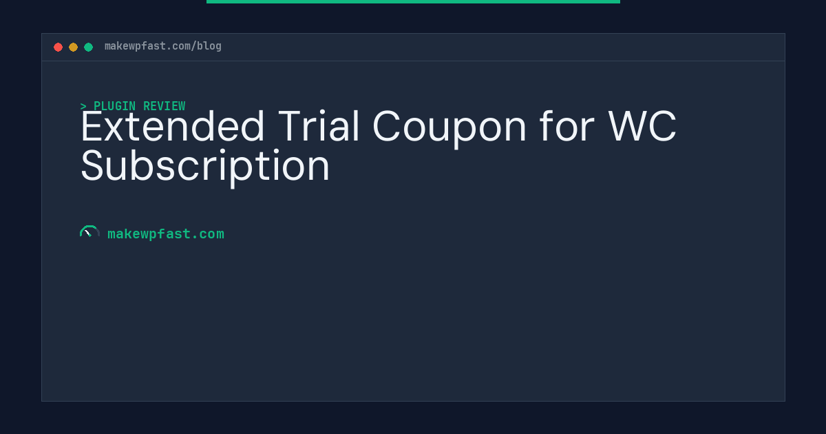 Extended Trial Coupon for WC Subscription - MakeWPFast