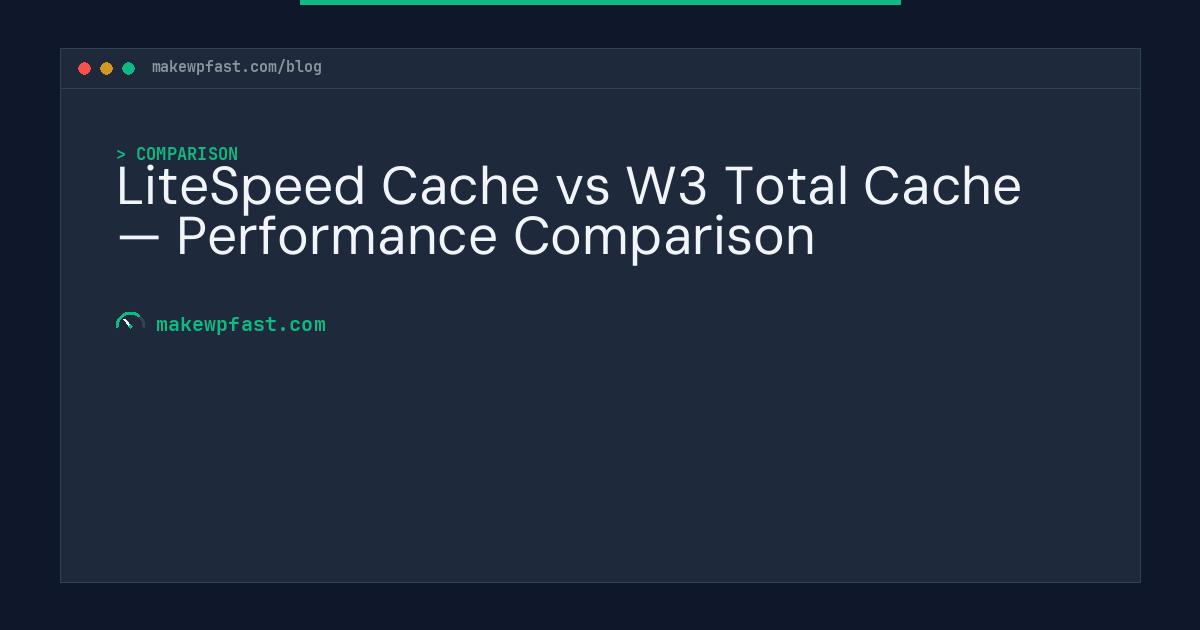 LiteSpeed Cache vs W3 Total Cache — Performance Comparison - MakeWPFast