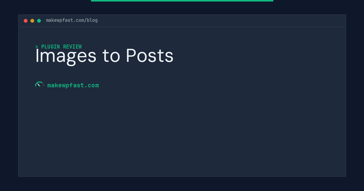 Images to Posts - MakeWPFast
