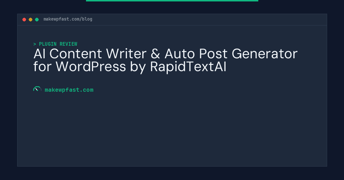 AI Content Writer & Auto Post Generator for WordPress by RapidTextAI - MakeWPFast