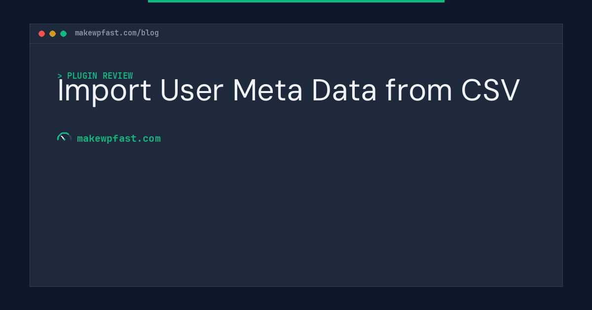 Import User Meta Data from CSV - MakeWPFast