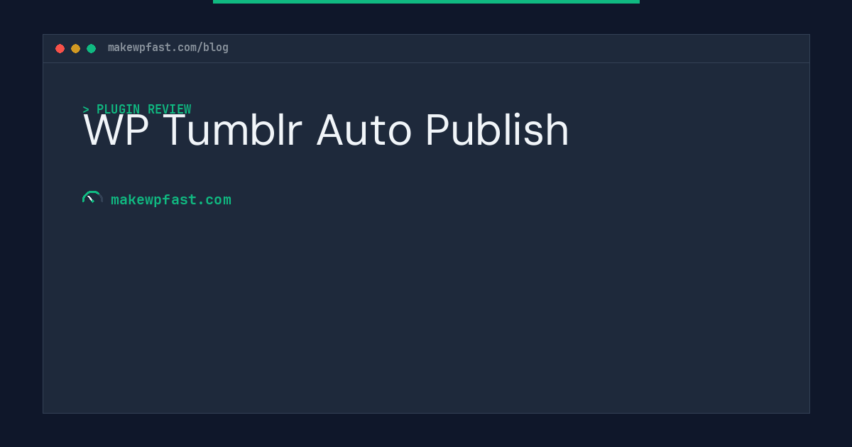 WP Tumblr Auto Publish - MakeWPFast