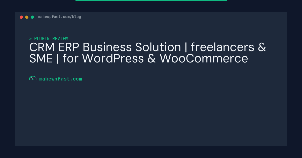 CRM ERP Business Solution | freelancers & SME | for WordPress & WooCommerce - MakeWPFast