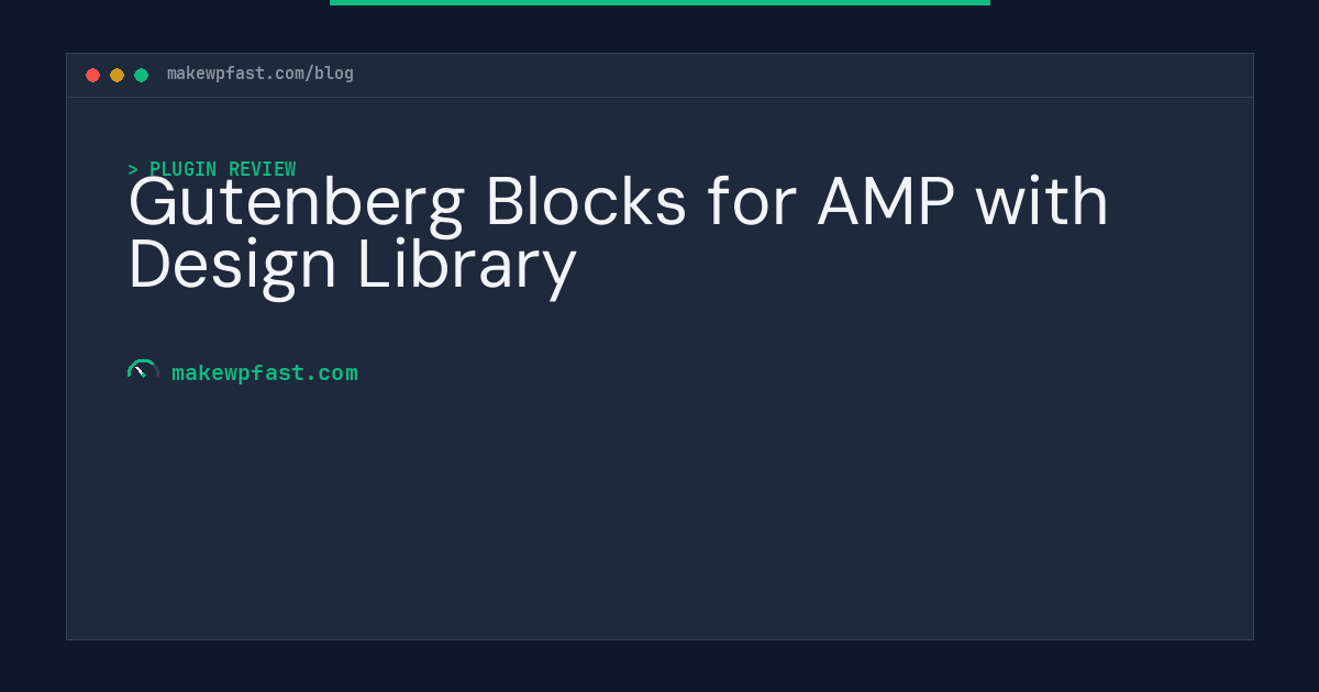 Gutenberg Blocks for AMP with Design Library - MakeWPFast