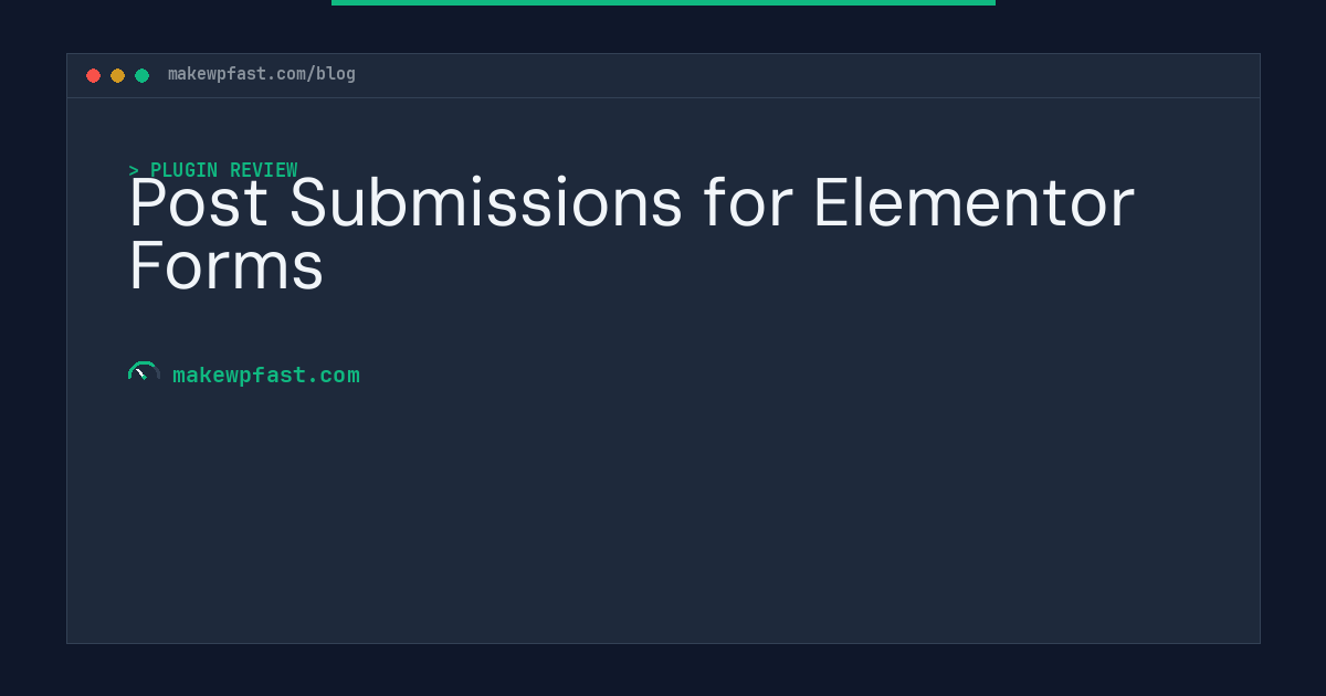 Post Submissions for Elementor Forms - MakeWPFast