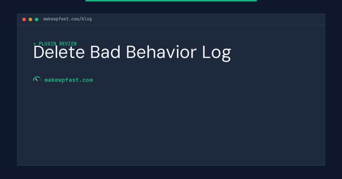 Delete Bad Behavior Log - MakeWPFast
