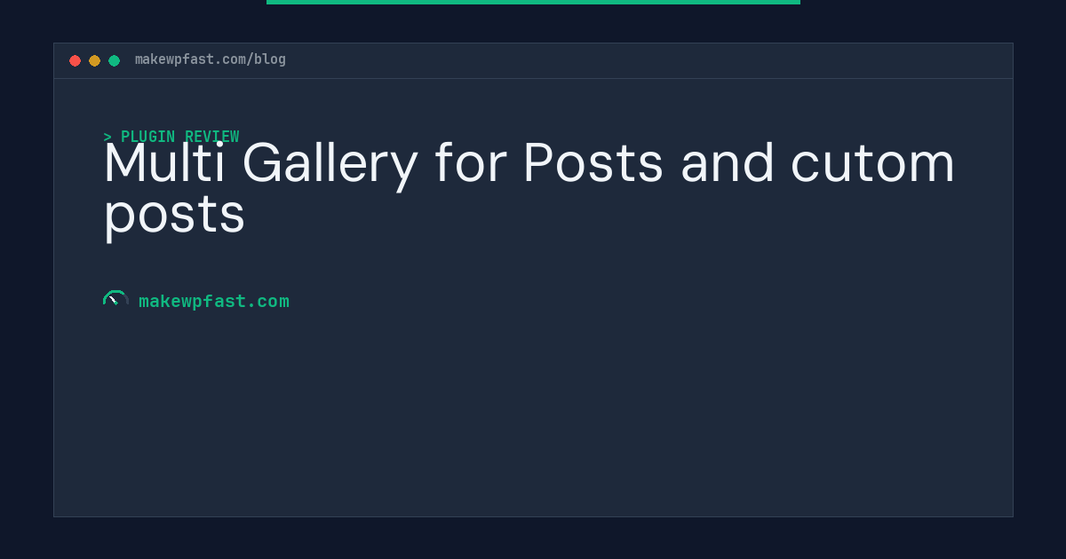 Multi Gallery for Posts and cutom posts - MakeWPFast