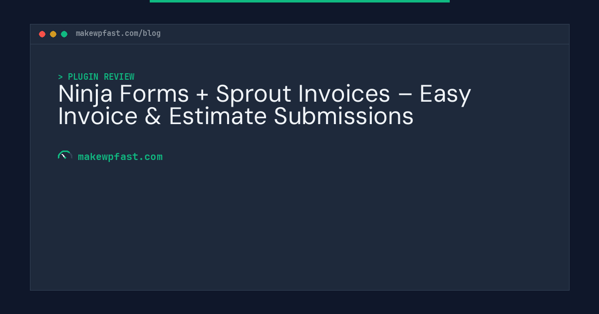 Ninja Forms + Sprout Invoices – Easy Invoice & Estimate Submissions - MakeWPFast