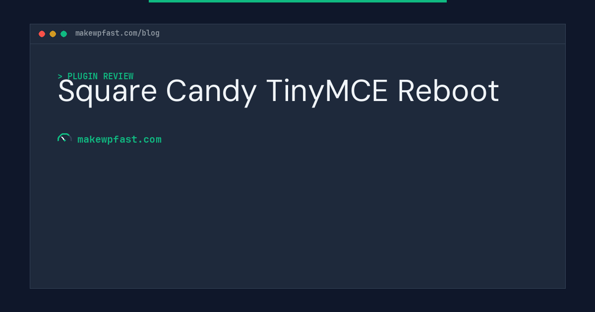 Square Candy TinyMCE Reboot - MakeWPFast