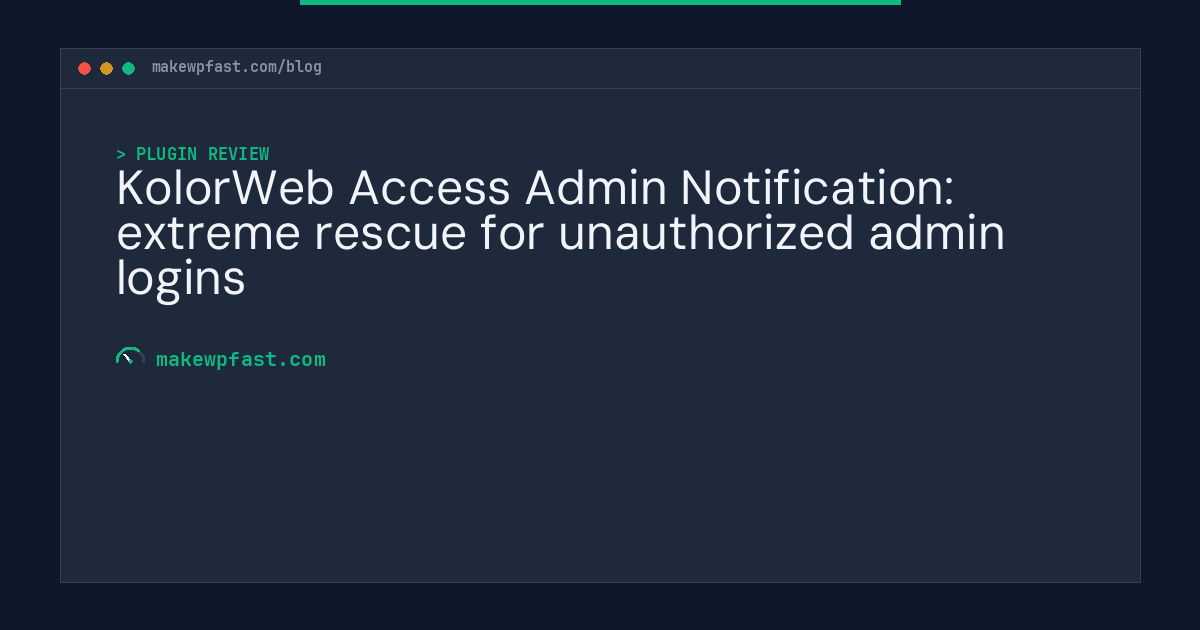 KolorWeb Access Admin Notification: extreme rescue for unauthorized admin logins - MakeWPFast