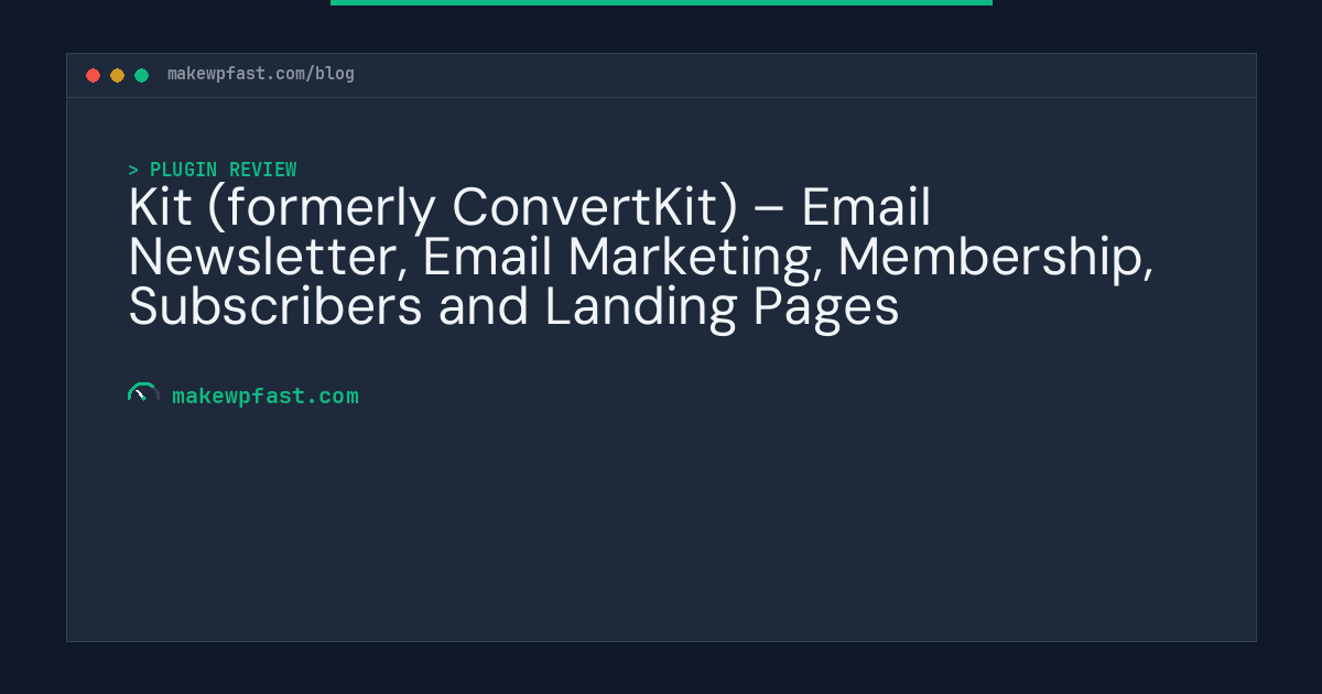 Kit (formerly ConvertKit) – Email Newsletter, Email Marketing, Membership, Subscribers and Landing Pages - MakeWPFast