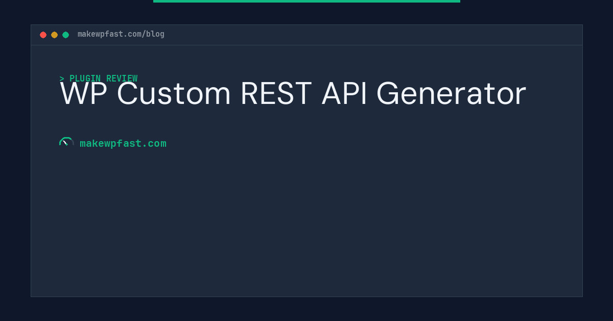 WP Custom REST API Generator - MakeWPFast