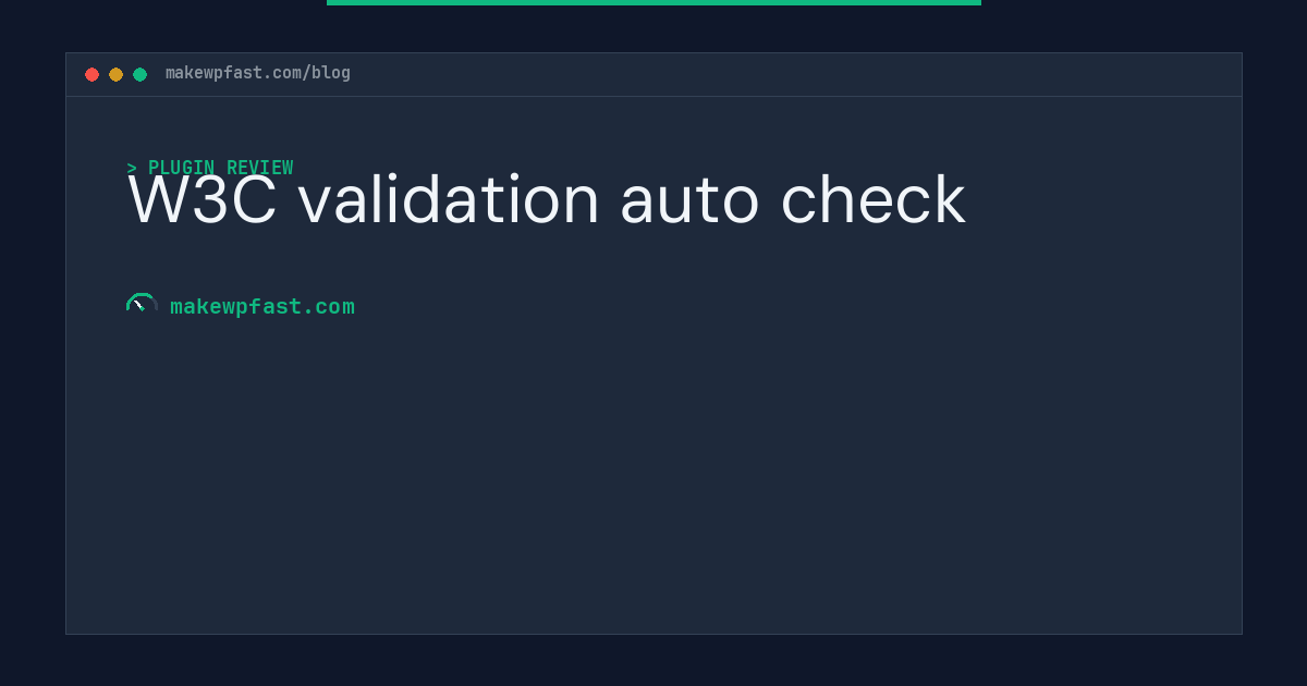 W3C validation auto check - MakeWPFast