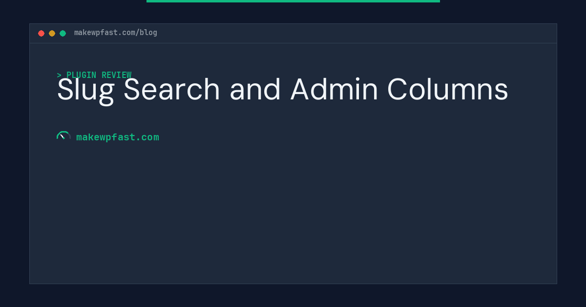Slug Search and Admin Columns - MakeWPFast