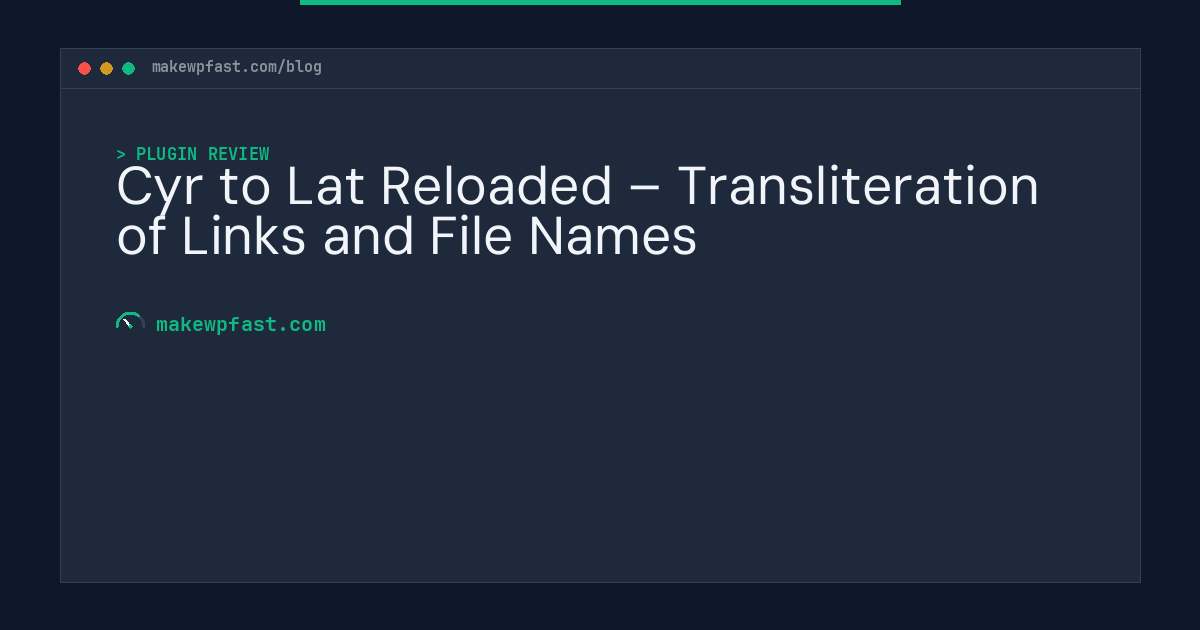 Cyr to Lat Reloaded – Transliteration of Links and File Names - MakeWPFast