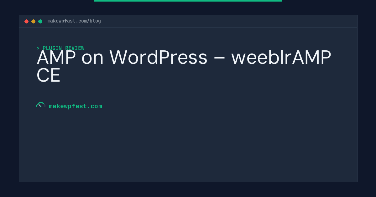 AMP on WordPress – weeblrAMP CE - MakeWPFast