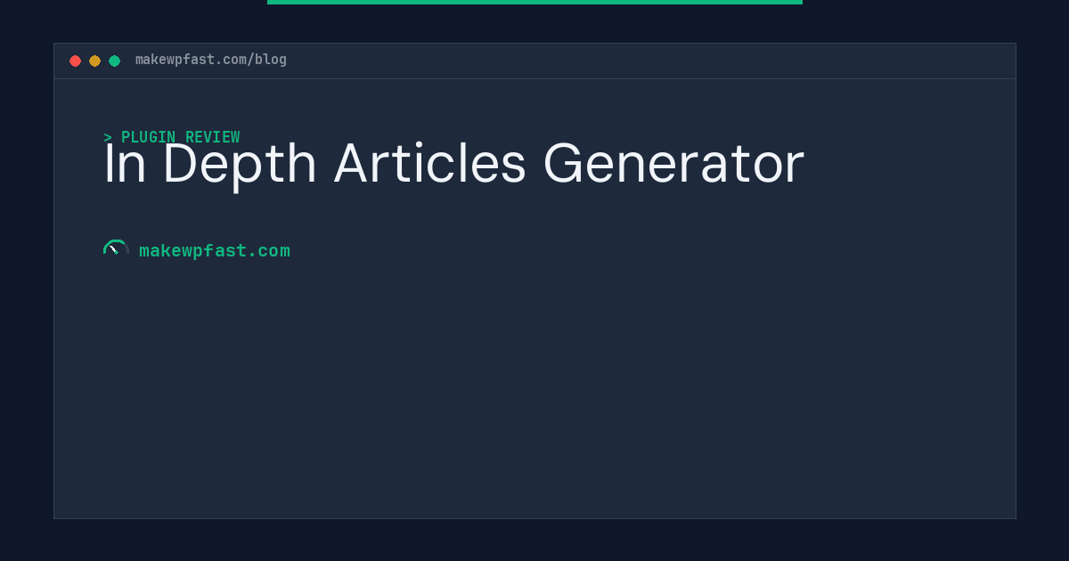 In Depth Articles Generator - MakeWPFast