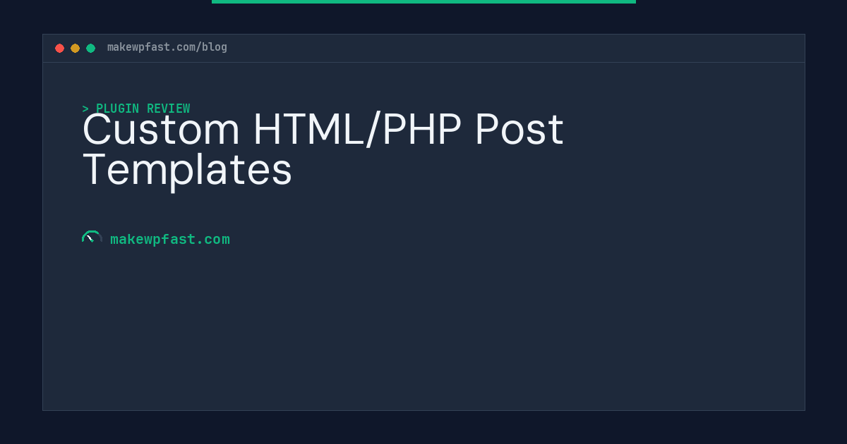 Custom HTML/PHP Post Templates - MakeWPFast