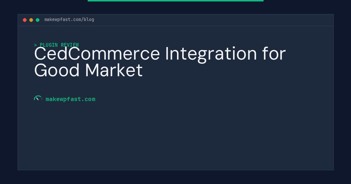 CedCommerce Integration for Good Market - MakeWPFast