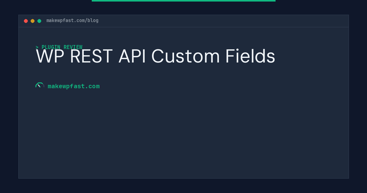 WP REST API Custom Fields - MakeWPFast