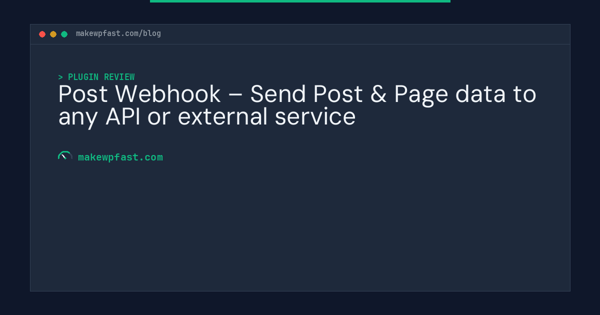 Post Webhook – Send Post & Page data to any API or external service - MakeWPFast