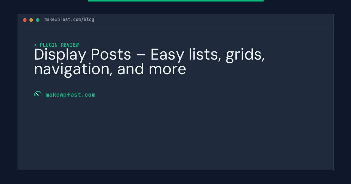 Display Posts – Easy lists, grids, navigation, and more - MakeWPFast