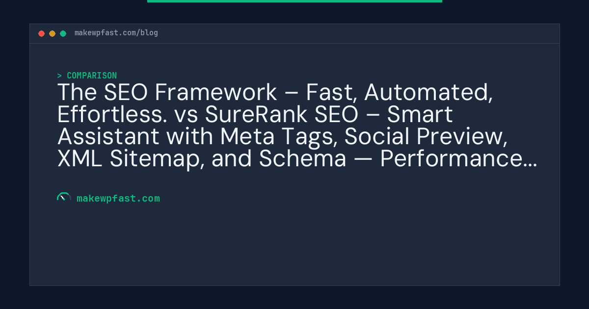 The SEO Framework – Fast, Automated, Effortless. vs SureRank SEO – Smart Assistant with Meta Tags, Social Preview, XML Sitemap, and Schema — Performance Comparison - MakeWPFast