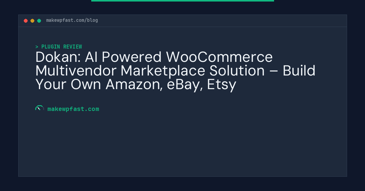Dokan: AI Powered WooCommerce Multivendor Marketplace Solution – Build Your Own Amazon, eBay, Etsy - MakeWPFast
