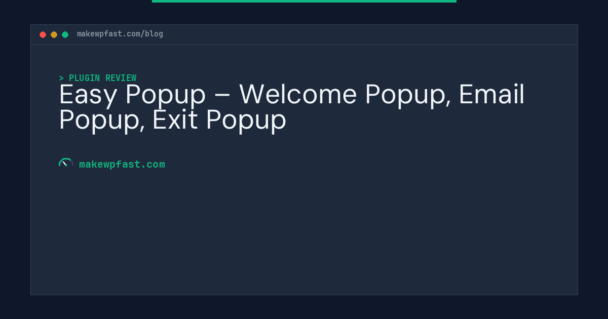 Easy Popup – Welcome Popup, Email Popup, Exit Popup - MakeWPFast