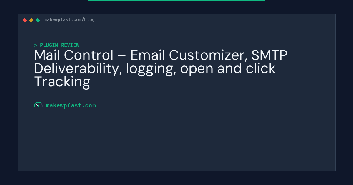 Mail Control – Email Customizer, SMTP Deliverability, logging, open and click Tracking - MakeWPFast