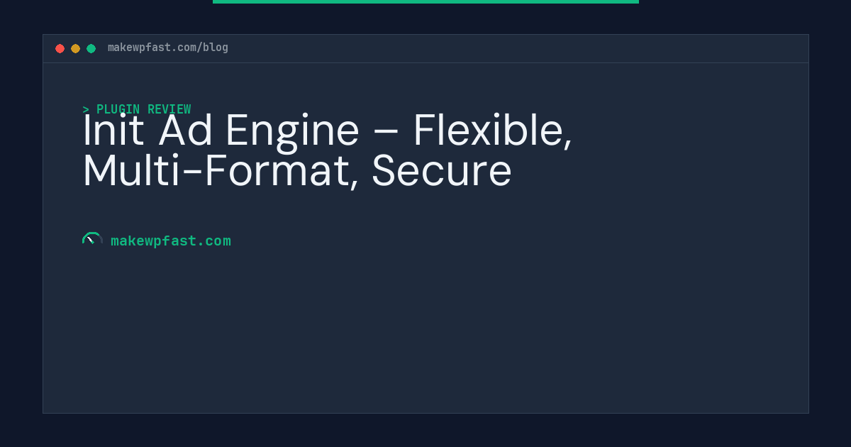 Init Ad Engine – Flexible, Multi-Format, Secure - MakeWPFast